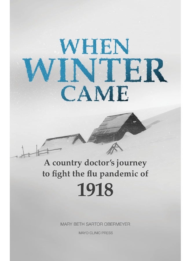 When Winter Came: A country doctor's journey to fight the flu pandemic of 1918 