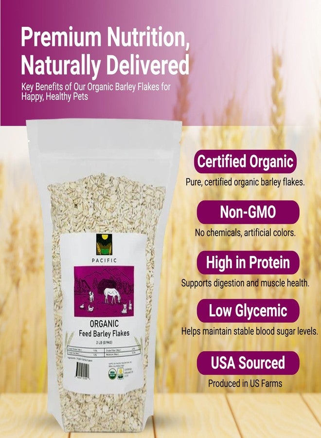 Pacific Petfood Organic Feed Barley Flakes - Barley Flakes Organic | Rich with Fiber & Minerals | USDA and CCOF Certified | Packed in USA | 2Lbs Pack of 1 - Image 3