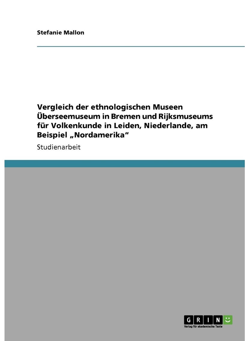 Vergleich der ethnologischen Museen Überseemuseum in Bremen und Rijksmuseums für Volkenkunde in Leiden, Niederlande, am Beispiel „Nordamerika" 