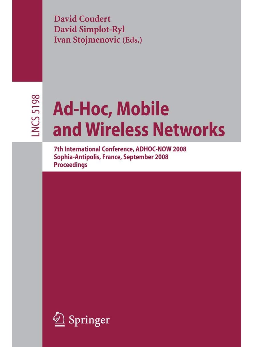 Ad-hoc, Mobile and Wireless Networks: 7th International Conference, ADHOC-NOW 2008, Sophia Antipolis, France, September 10-12, 2008, Proceedings 
