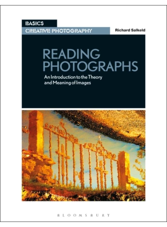 Reading Photographs : An Introduction to the Theory and Meaning of Images 