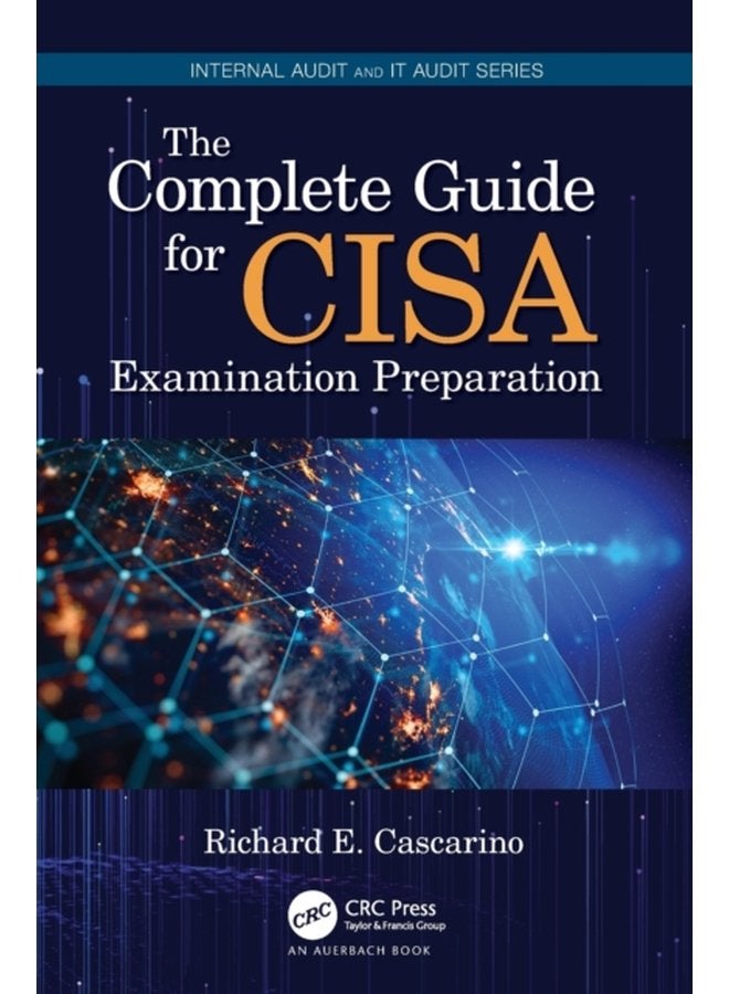 The Complete Guide for CISA Examination Preparation - Paperback