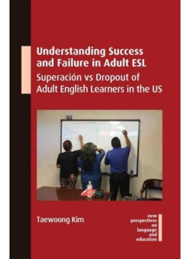 Understanding Success and Failure in Adult ESL Superacion vs Dropout of Adult English Learners in the US - Paperback