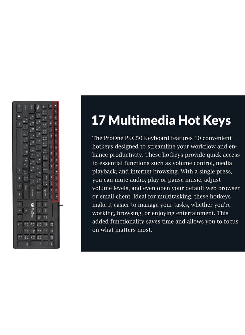 ProOne PKC50 Keyboard - 104 Keys & 17 Multimedia Hot Keys, 1.5M Wired, Ergonomic Design, Wide Compatibility with Windows, Mac OS, Linux Systems, PC Keyboard, Laptop Keyboard