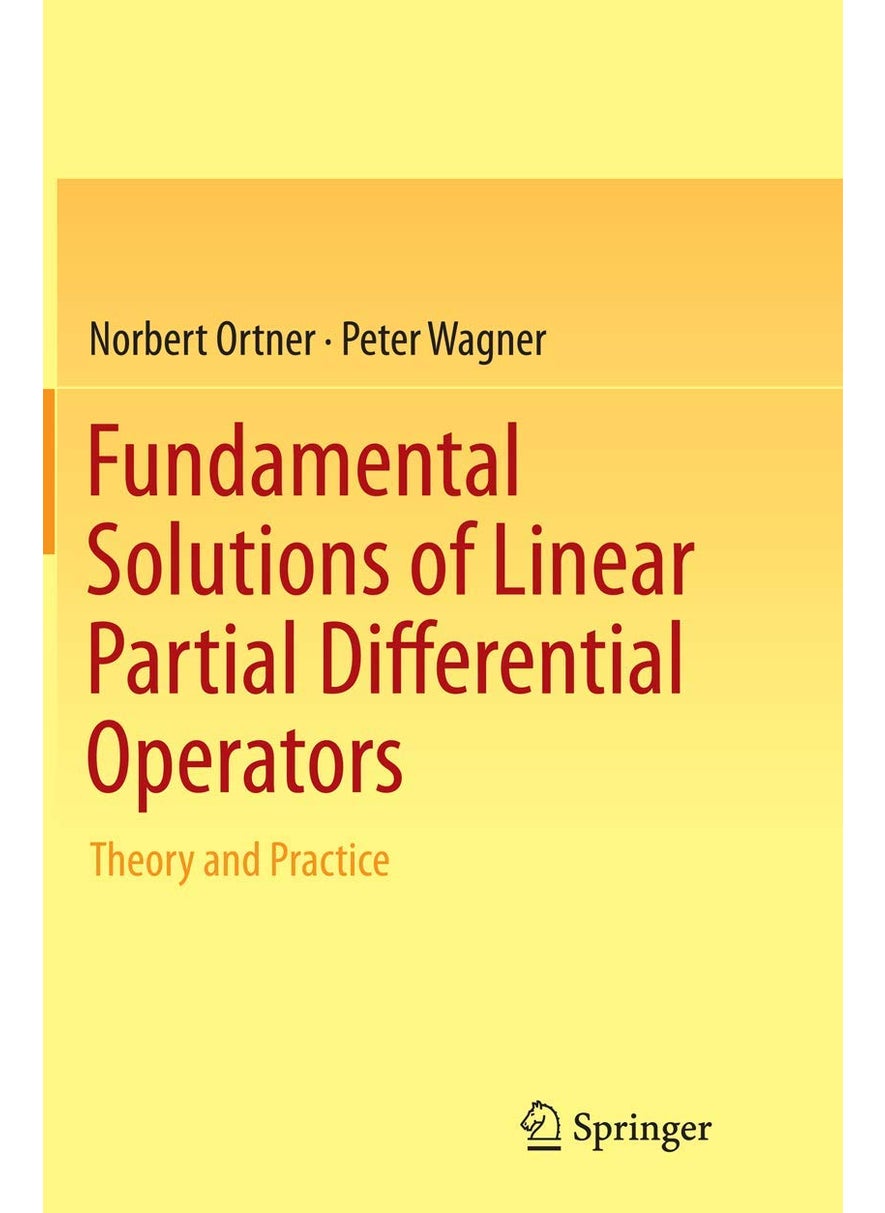 Fundamental Solutions of Linear Partial Differential Operators: Theory and Practice 