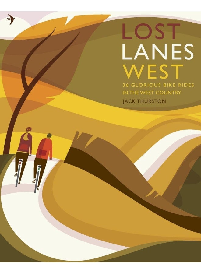 Lost Lanes West Country: 36 Glorious bike rides in Devon, Cornwall, Dorset, Somerset and Wiltshire 