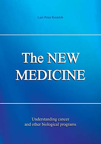 The New Medicine Understanding Cancer And Other Biological Programs 