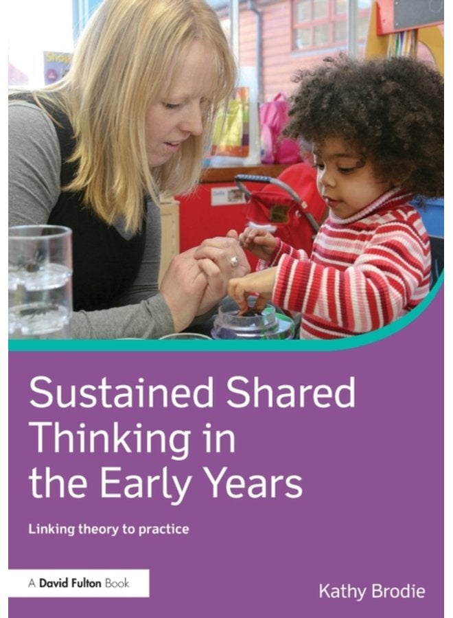 Sustained Shared Thinking in the Early Years Linking theory to practice - Paperback