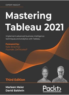Mastering Tableau 2021: Implement advanced business intelligence techniques and analytics with Table 
