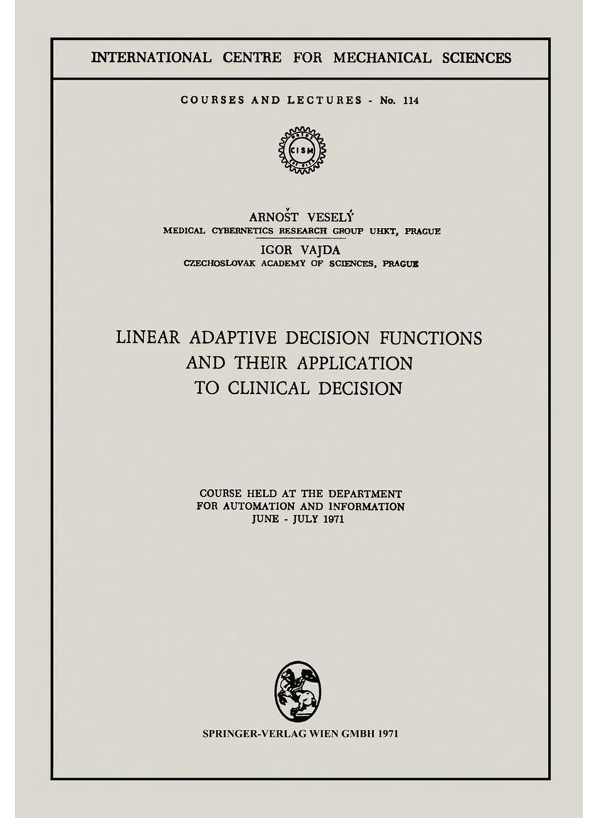 Linear Adaptive Decision Functions and Their Application to Clinical Decision: Course held at the Department for Automation and Information, June - July 1971 