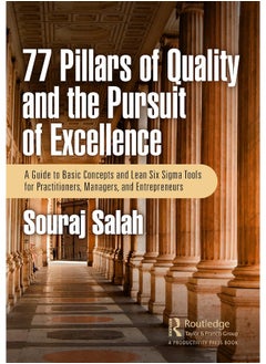 77 Pillars of Quality and the Pursuit of Excellence: A Guide to Basic Concepts and Lean Six Sigma Tools for Practitioners, Managers, and Entrepreneurs - pzsku/Z0D8C7E2DBF3BD26B6B70Z/45/_/1740556984/5a7c0c9e-0906-481a-8876-8f7910d6090c