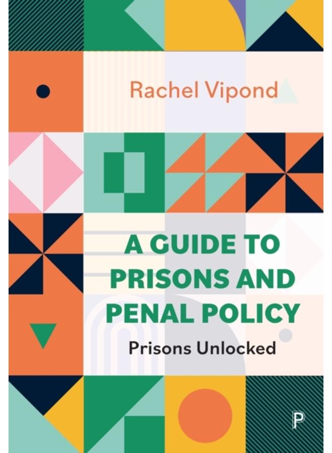 A Guide to Prisons and Penal Policy : Prisons Unlocked 