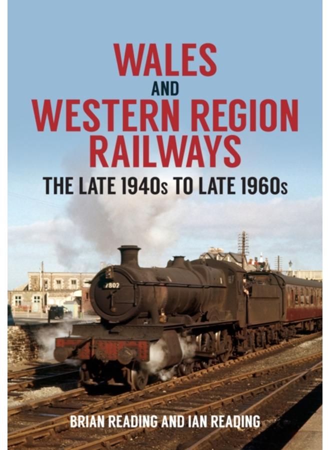 Wales and Western Region Railways : The Late 1940s to late 1960s 