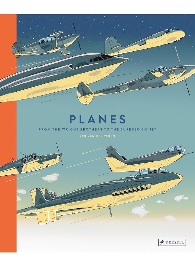 Planes: From the Wright Brothers to the Supersonic Jet
