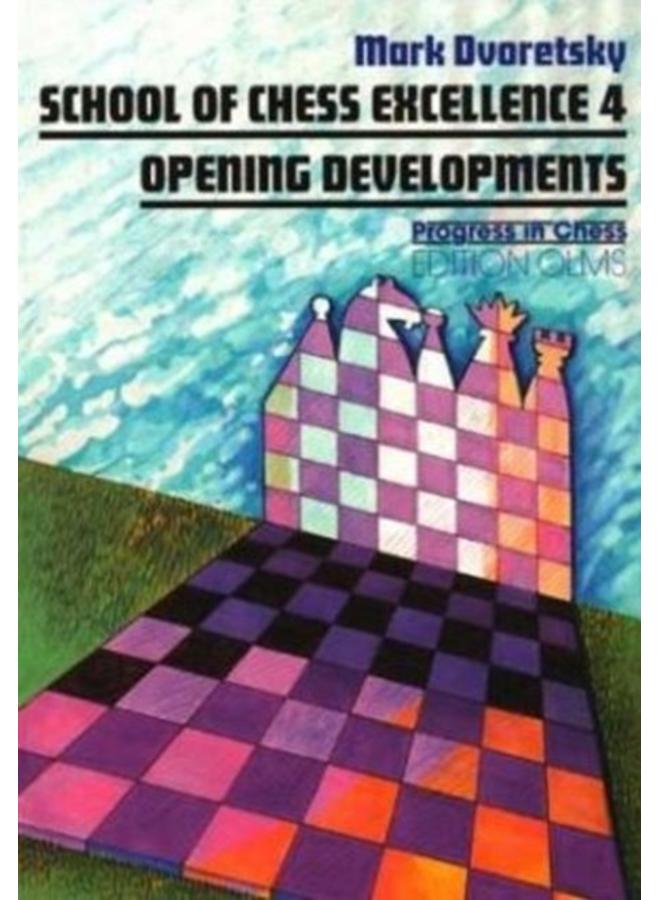 School of Chess Excellence 4 : Opening Developments 
