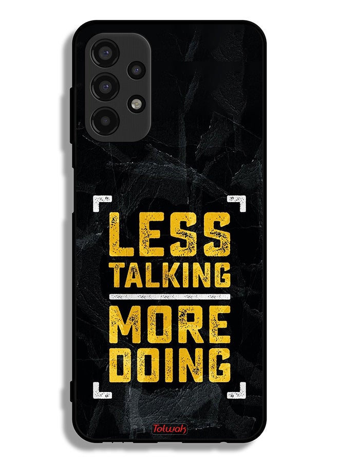 Tolwak Samsung Galaxy A13 4G Protective Case Cover Less Talking More Doing - Image 1