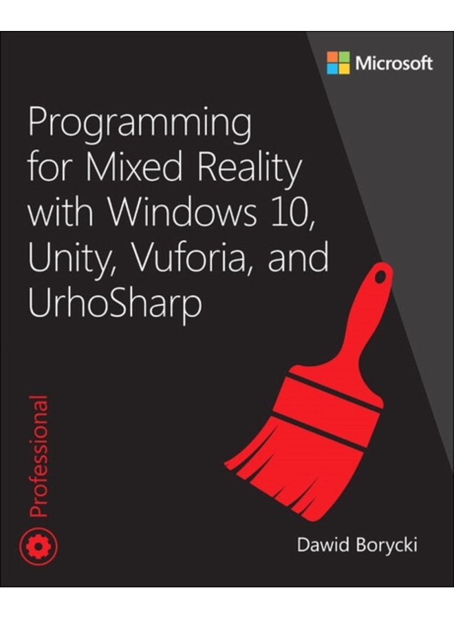 Programming for Mixed Reality with Windows 10 Unity Vuforia and UrhoSharp - Paperback