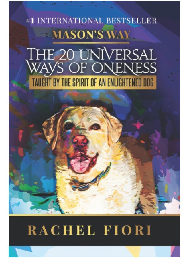Mason's Way: The 20 Universal Ways of Oneness Taught By The Spirit Of An Enlightened Dog  - Image 2
