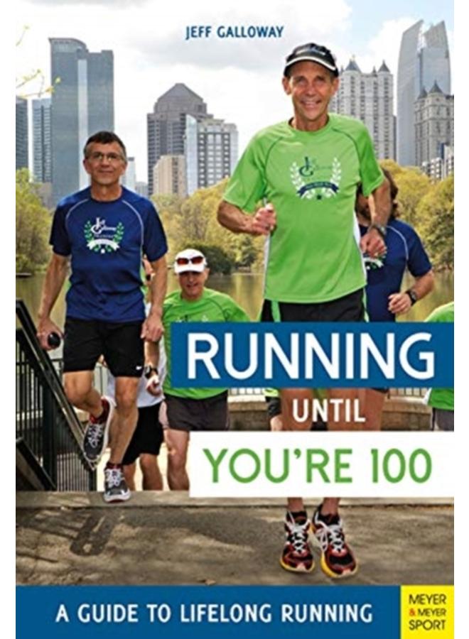 Running until You're 100: A Guide to Lifelong Running (5th edition) 