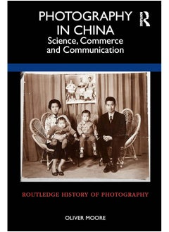 Photography in China: Science, Commerce and Communication 