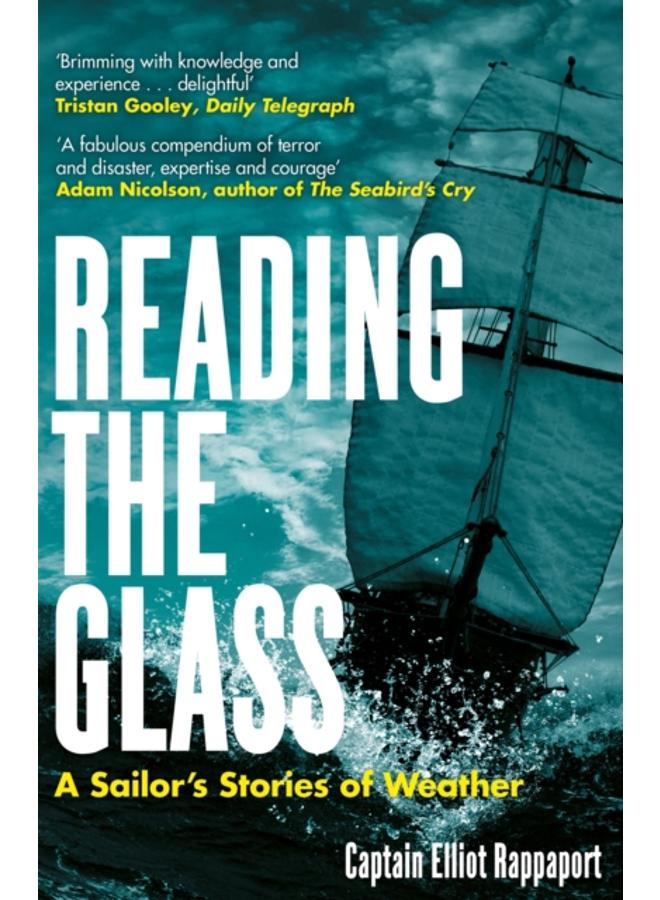 Reading the Glass : A Sailor's Stories of Weather 