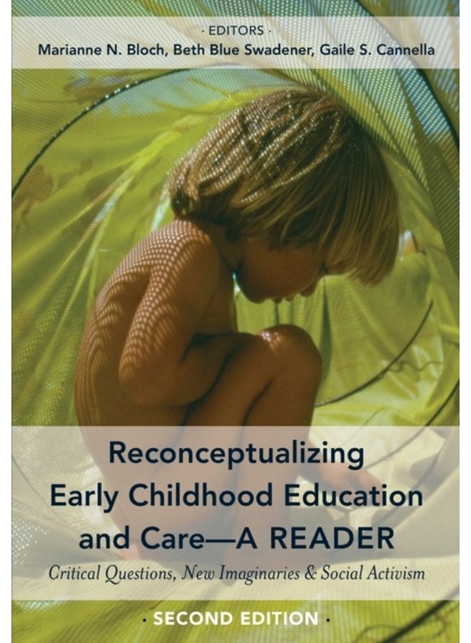 Reconceptualizing Early Childhood Education and Care A Reader Critical Questions New Imaginaries and Social Activism Second Edition 7 - Paperback