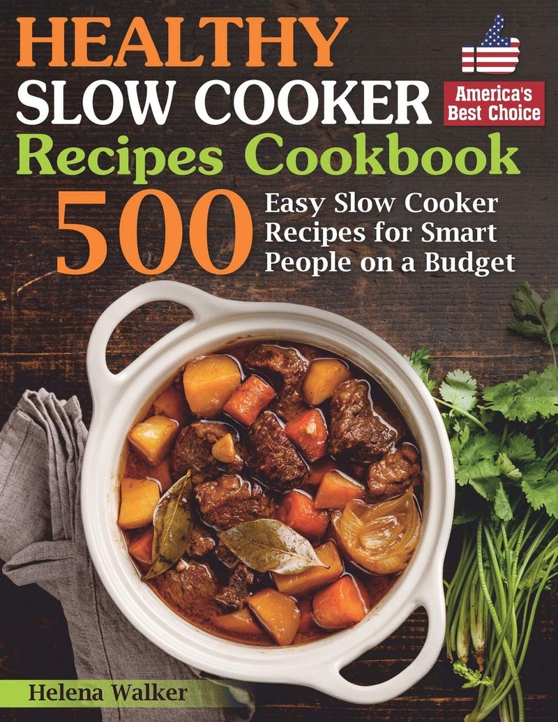 independently published Healthy Slow Cooker Recipes Cookbook: 500 Easy Slow Cooker Recipes for Smart People on a Budget. (Bonus! Low-Carb, Keto, Vegan, Vegetarian and Mediterranean Crock Pot Recipes)