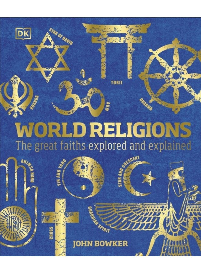 World Religions The Great Faiths Explored and Explained - Hardback