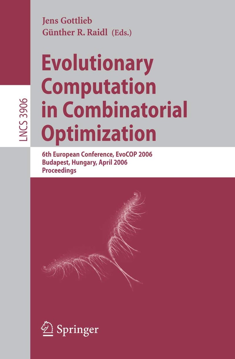 Evolutionary Computation in Combinatorial Optimization: 6th European Conference, EvoCOP 2006, Budapest, Hungary, April 10-12, 2006, Proceedings