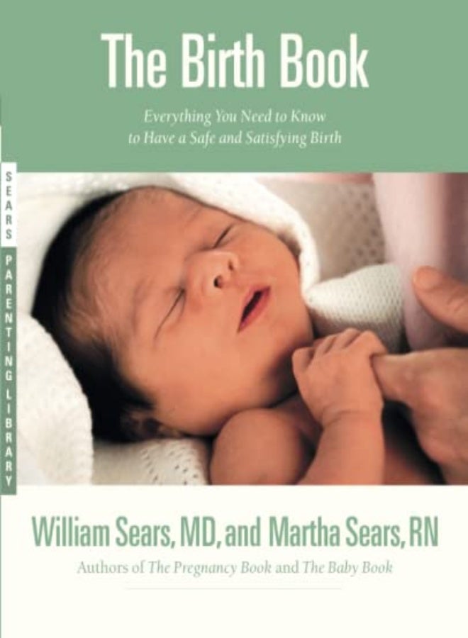 The Birth Book : Everything You Need to Know to Have a Safe and Satisfying Birth