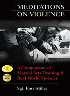 Meditations On Violence: A Comparison Of Martial Arts Training And Real World Violence 
