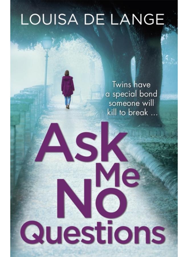 Ask Me No Questions : Twins have a special bond someone will kill to break??? 