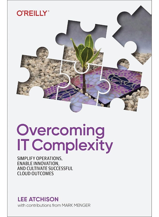 Overcoming IT Complexity: Simplify Operations, Enable Innovation, and Cultivate Successful Cloud Outcomes