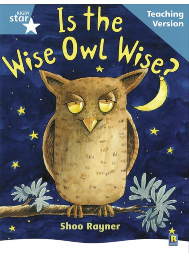 Rigby Star Guided Reading Turquoise Level: Is the wise owl wise? Teaching Version 