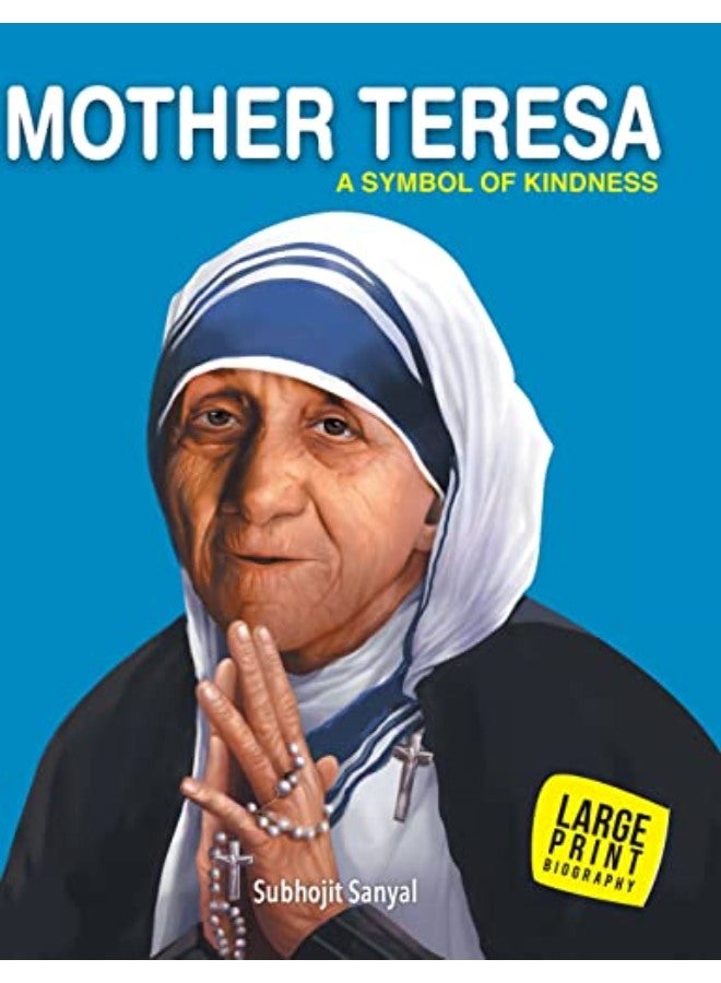 Mother Teresa A Symbol of Kindness : Large Print