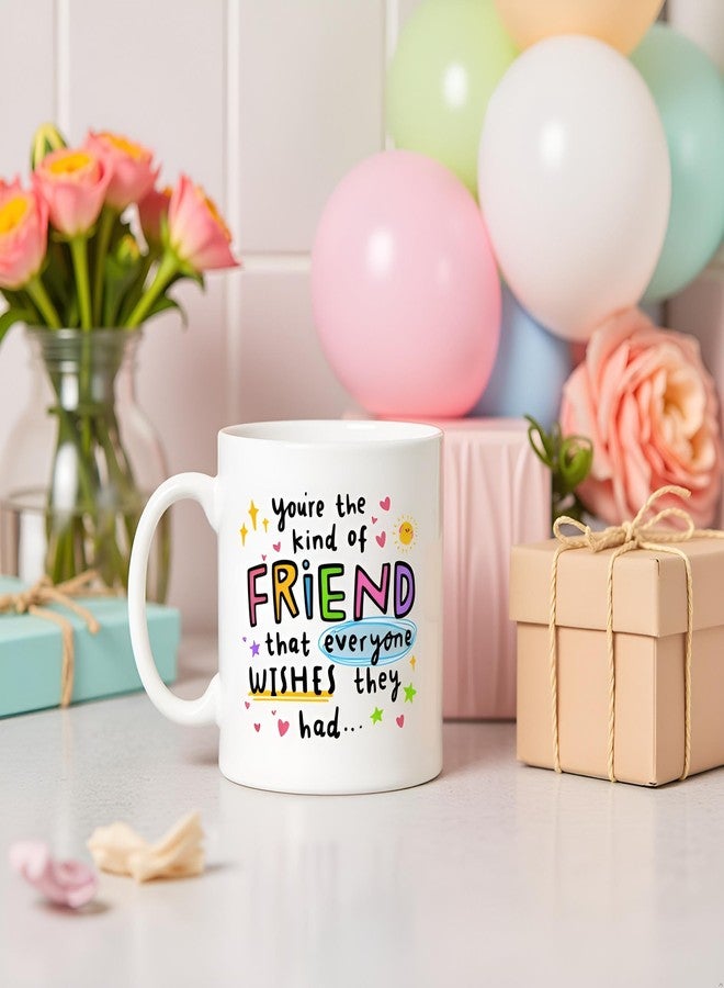 DAYS Friend Mug - You're The Kind of Friend That Everyone Wishes They Had Friendship Coffee Mug with Colorful Inspirational Quote, 11 oz, White Ceramic - Image 2