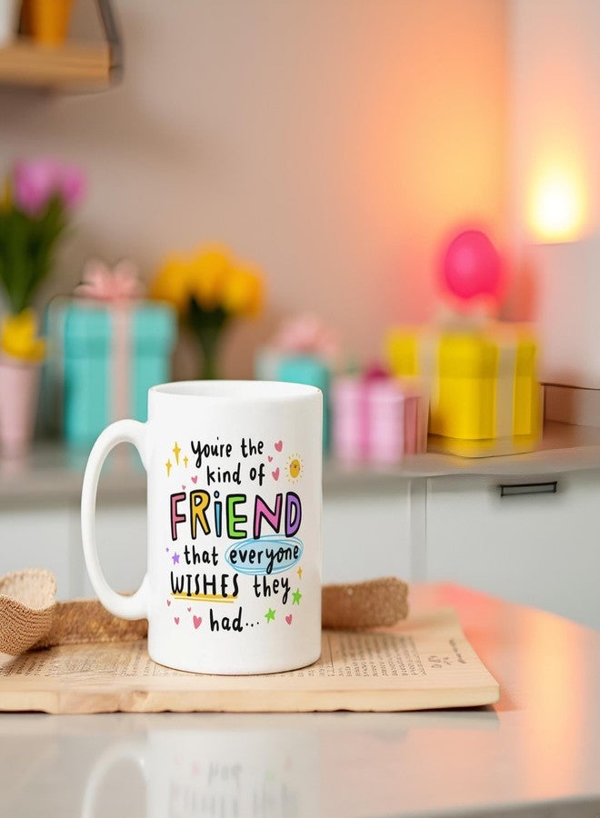 DAYS Friend Mug - You're The Kind of Friend That Everyone Wishes They Had Friendship Coffee Mug with Colorful Inspirational Quote, 11 oz, White Ceramic - Image 4