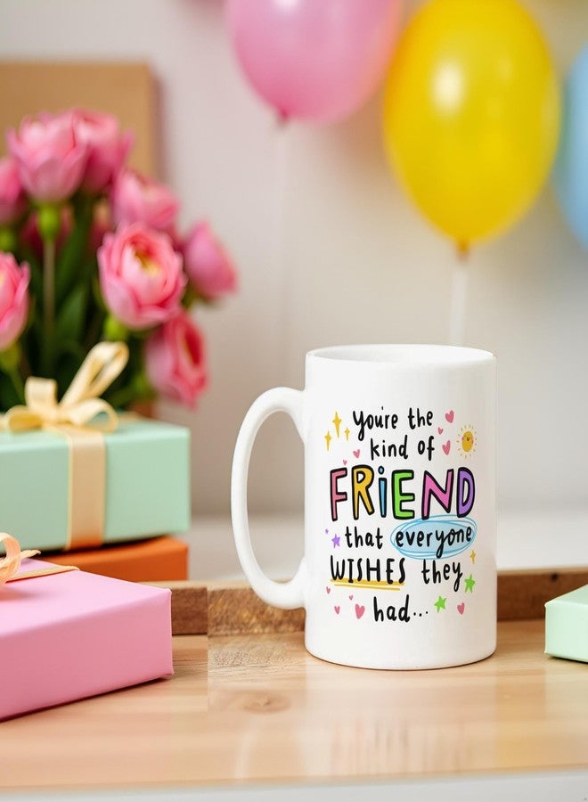 DAYS Friend Mug - You're The Kind of Friend That Everyone Wishes They Had Friendship Coffee Mug with Colorful Inspirational Quote, 11 oz, White Ceramic - Image 5