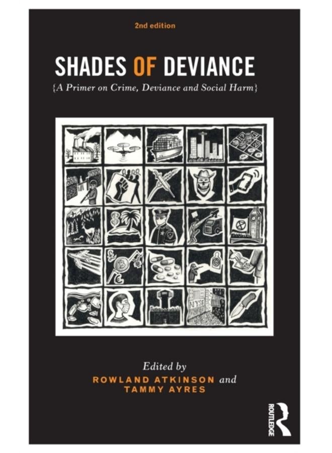 Shades of Deviance : A Primer on Crime, Deviance and Social Harm 