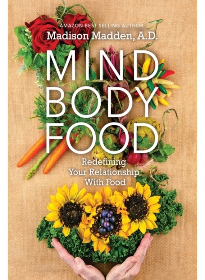 Mind Body Food Redefining Your Relationship with Food - Hardback