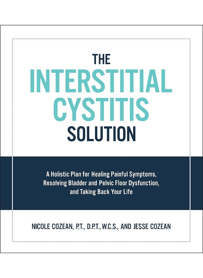 null - The Interstitial Cystitis Solution: A Holistic Plan for Healing Painful Symptoms, Resolving Bladder and Pelvic Floor Dysfunction, and Taking Back Your Life - Image 1