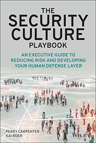 The Security Culture Playbook An Executive Guide To Reducing Risk And Developing Your Human Defen