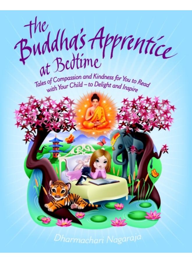 The Buddha's Apprentice at Bedtime : Tales of Compassion and Kindness for You to Read with Your Child - to Delight and Inspire 