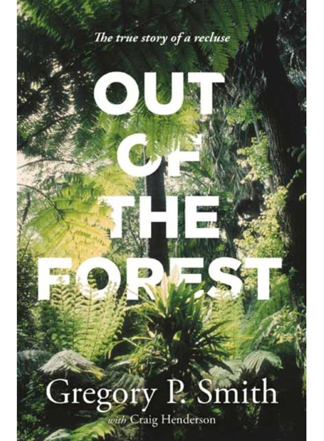 Out of the Forest : The True Story of a Recluse 