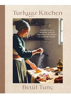 Turkuaz Kitchen Traditional And Modern Dough Recipes For Sweet And Savoury Bakes 