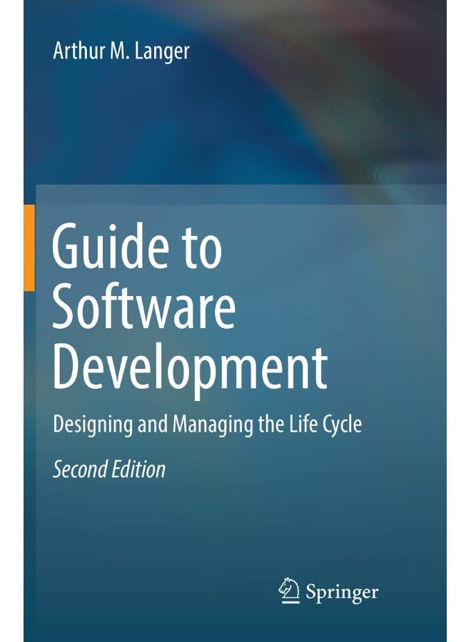 Guide to Software Development: Designing and Managing the Life Cycle