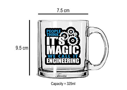 TONKWALAS People Thik It's Magic We Call It Engineering Printed Transparent Glass Coffee and Tea Mug Gift for Engineer (325 ML) - Image 3