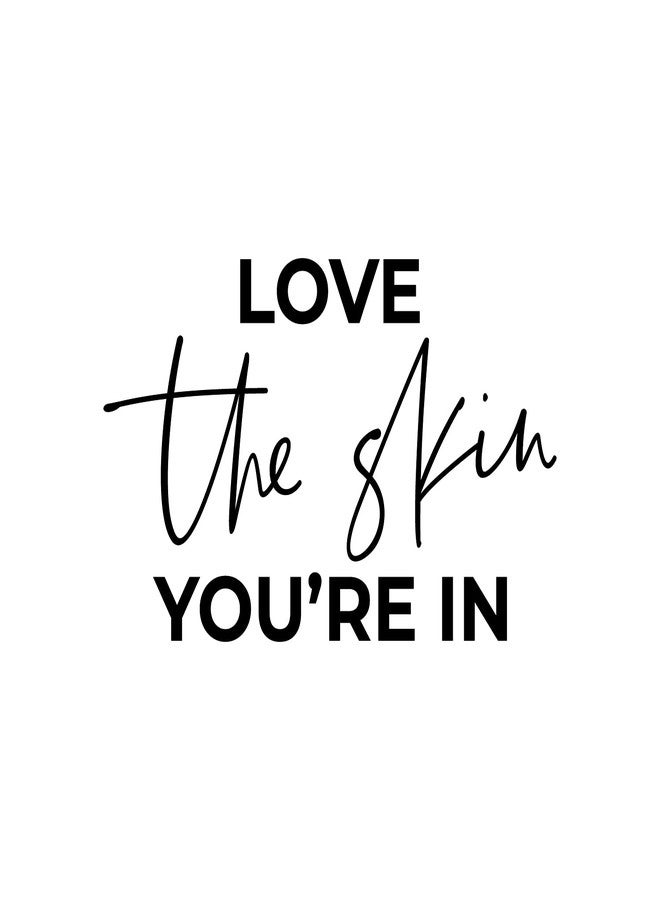 Ceybo Vinyl Wall Art Decal - Love The Skin You're in - 12.5" x 20" - Trendy Inspiring Selfcare Positive Vibes Quote Sticker for Bedroom Closet Bathroom Boutique Beauty Saloon Spa Wellness Center Decor - Image 2