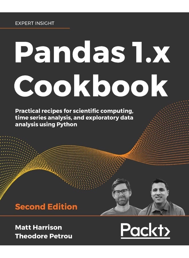 Pandas 1.x Cookbook - Second Edition: Practical recipes for scientific computing, time series analysis, and exploratory data analysis using Python