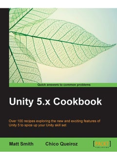 Packt Unity 5.x Cookbook: More than 100 solutions to build amazing 2D and 3D games with Unity